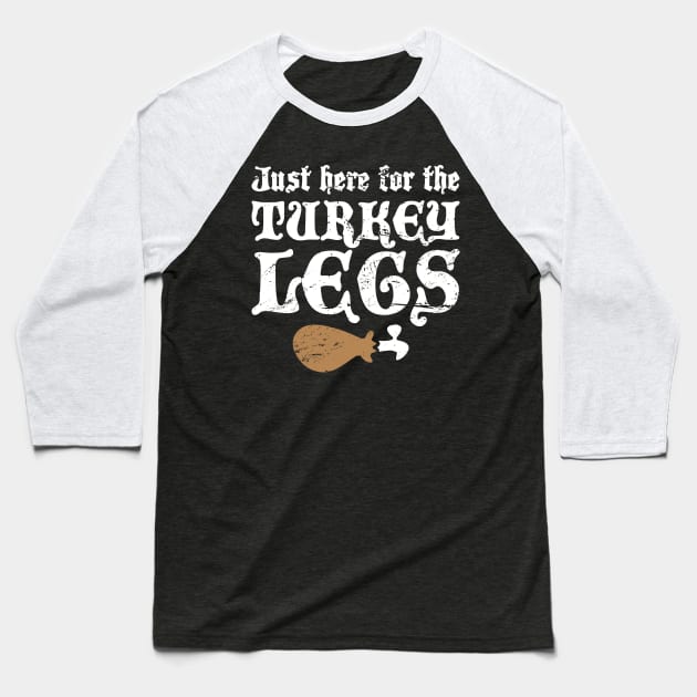 Turkey Legs | Funny Renaissance Festival Design Baseball T-Shirt by MeatMan